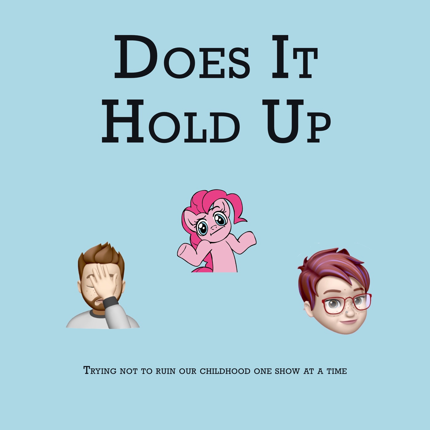 Does It Hold Up cover art: the show title in tall serif capitals over a pale blue field, a cartoon pony flanked by two cartoon host avatars below it, and the show tagline in small type along the bottom.
